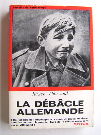 Jürgen Thorwald - La débâcle allemande