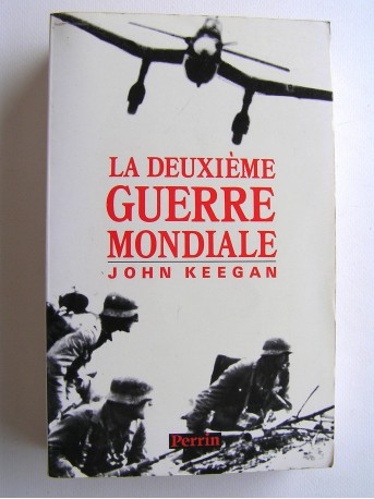 John Keegan - La Deuxième Guerre mondiale