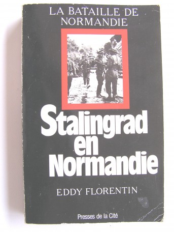 Eddy Florentin - Stalingrad en Normandie. 