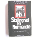 Eddy Florentin - Stalingrad en Normandie. 