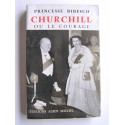 Princesse Bibesco - Churchill ou le courage