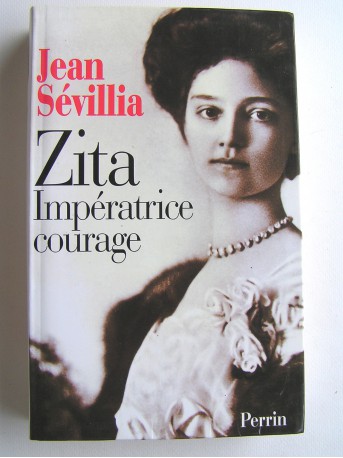 Jean Sévillia - Zita. Impératrice courage