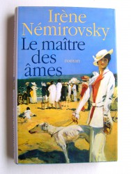 Irène Némirovsky - Le maître des âmes