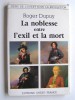Roger Dupuy - La noblesse entre l'éxil et la mort
