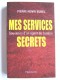 Pierre-Henri Bunel - Mes services secrets. Souvenir d'un agent de l'ombre