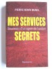 Mes services secrets. Souvenir d'un agent de l'ombre