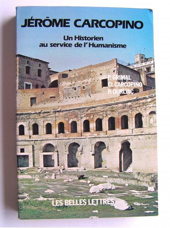 Collectif - Jérôme Carcopino. Un historien au service de l'Humanisme