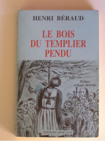 Henri Béraud - le bois du templier pendu. Préface d'Henri Hours.