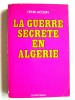 La guerre secrète en Algérie