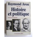 Raymond Aron - Raymond Aron. 1905 - 1983. Histoire et politique. textes et témoignages