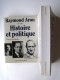 Raymond Aron - Raymond Aron. 1905 - 1983. Histoire et politique. textes et témoignages