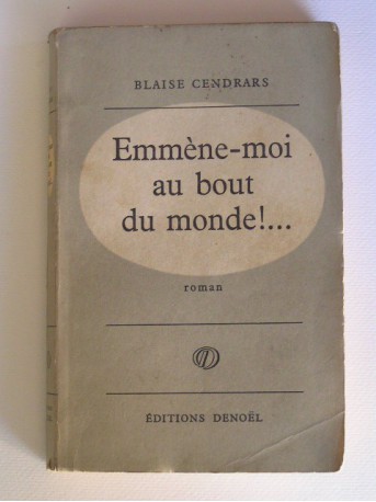 Blaise Cendrars - Emmène-moi au bout du monde!...