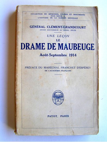 Général Clément-Grandcourt - une leçon: le drame de Maubeuge. Août-septembre 1914