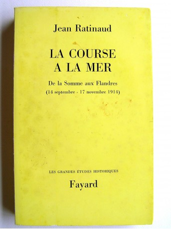 Jean Ratinaud - La course à la mer. De la Somme aux Flandres. 14 septembre - 17 novembre 1914