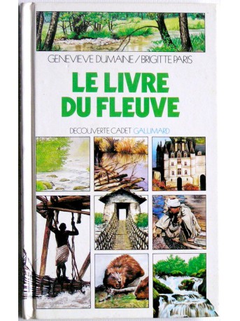 Geneviève Dumaine et Brigitte Paris - Le livre du fleuve