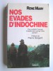 René Mary - Nos évadés d'Indochine. Des soldats français évadés des camps viets parlent...