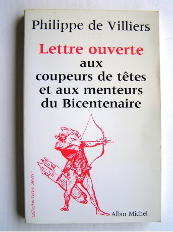 Philippe de Villiers - Lettre ouverte aux coupeurs de têtes et aux menteurs du Bicentenaire