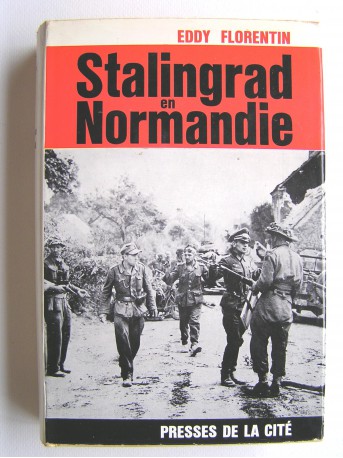 Eddy Florentin - Stalingrad en Normandie. 