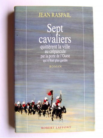 Jean Raspail - Sept cavaliers 
