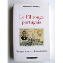Jean-Pierre Peroncel-Hugoz - Le Fil rouge portugais. Voyages à travers les continents