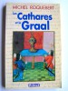 Michel Roquebert - Les Cathares et le Graal