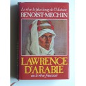 Jacques Benoist-Mechin - Lawrence d'Arabie ou le rêve fracassé