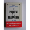 général Jeannou Lacaze - Le président et le champignon. Nouvelles menaces sur la France