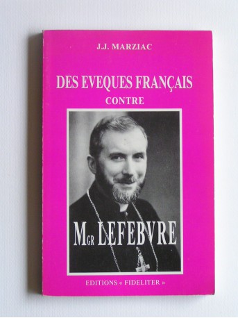 Père Jean-Jacques Marziac - des évêques contre Monseigneur Lefèbvre. Tome 2. Mystères douloureux