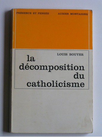 Louis Bouyer - La décomposition du catholicisme