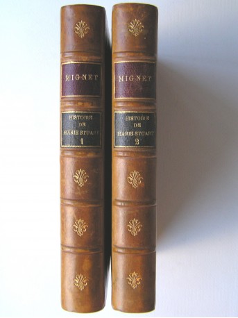 François-Auguste M. Mignet - Histoire de Marie Stuart. Tome 1 et 2