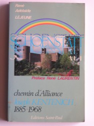 Schoenstatt. Chemin d'alliance. Joseph Kentenich. 1885 - 1968