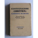 Collectif - L'existentialisme chrétien: Gabriel Marcel