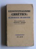 Collectif - L'existentialisme chrétien: Gabriel Marcel - L'existentialisme chrétien: Gabriel Marcel