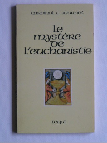 cardinal Charles Journet - Le mystère de l'Eucharistie