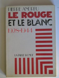 Le rouge et le blanc. 1928 - 1944