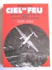 Patrick-Charles Renaud - Ciel en feu. Missions d'aviateurs français durant la Seconde Guerre mondiale. 1939 - 1945