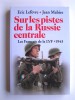 Eric Lefèvre et Jean Mabire - Sur les pistes de la Russie centrale. Les Français de la L.V.F. 1943