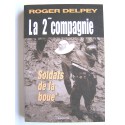 Roger Delpey - La 2éme compagnie. "Soldats de la boue"