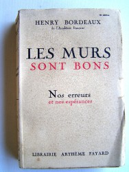 Henry Bordeaux - Les murs sont bons. Nos erreurs et nos espérance