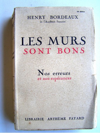 Henry Bordeaux - Les murs sont bons. Nos erreurs et nos espérance