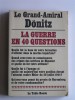 Grand-Amiral Dönitz - La guerre en 40 questions - La guerre en 40 questions