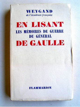 Général Maxime Weygand - En lisant les mémoires de guerre du général De Gaulle
