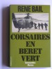 René Bail - Corsaires en bérêt vert. Commandos - Marine - Corsaires en bérêt vert. Commandos - Marine