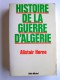 Alistair Horne - Histoire de la guerre d'Algérie