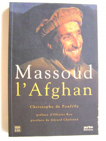 Christophe de Ponfilly - Massoud l'Afghan. Celui que l'Occident n'a pas écouté