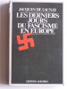 Jacques de Launay - Les derniers jours du fascisme en Europe - Les derniers jours du fascisme en Europe