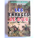 Georges Blond - Les enragés de Dieu. catholiques et protestants: quatre siècles de fanatisme