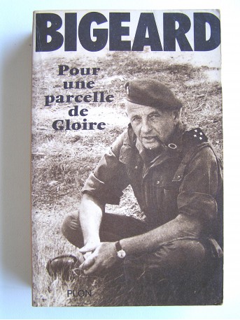 Général Marcel Bigeard - Pour une parcelle de gloire