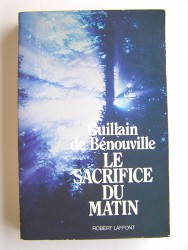 Guillain de Bénouville - Le sacrifice du matin