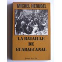Michel Herubel - La bataille de Guadalcanal